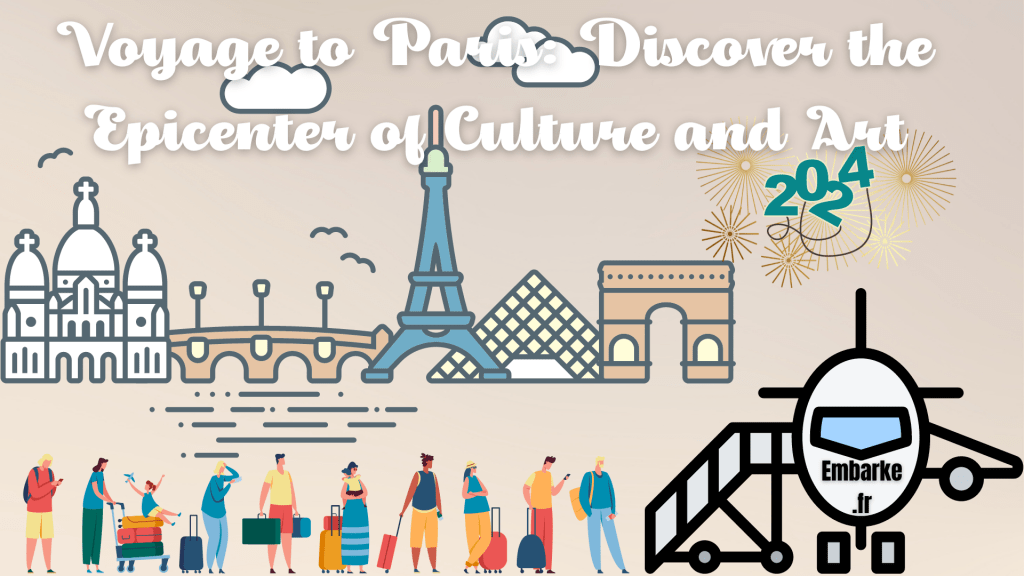 Voyage to Paris: Discover the Epicenter of Culture and Art